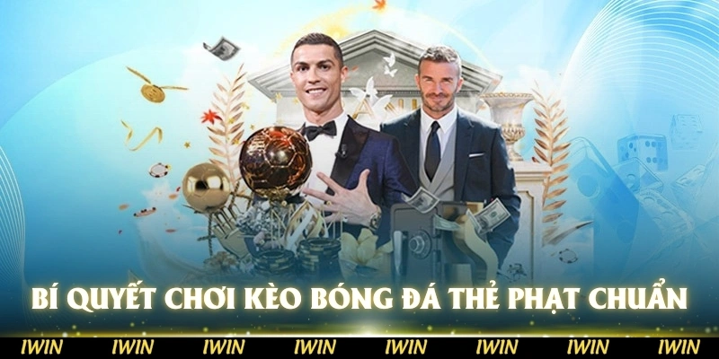Một vài bí quyết kèo bóng đá thẻ phạt chuẩn chuyên gia
