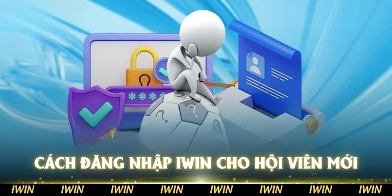 Chi tiết cách đăng nhập IWIN dành cho các hội viên tân binh