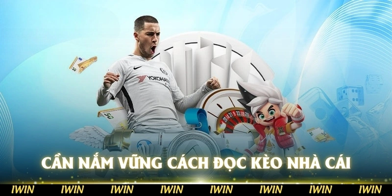 Tại sao lại cần phải nắm vững cách đọc kèo nhà cái