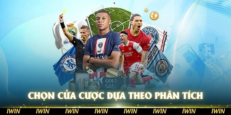 Chọn lựa cửa cược dựa theo phân tích