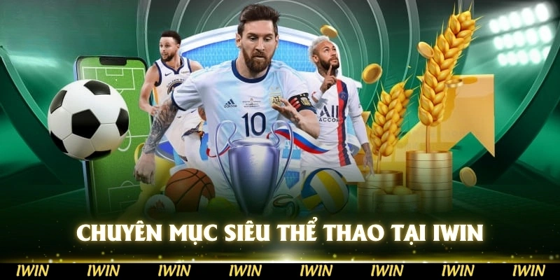 Toàn cảnh về chuyên mục siêu thể thao tại nhà cái IWIN