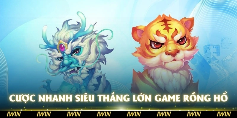 Cược nhanh siêu thắng lớn cùng tựa game Rồng Hổ
