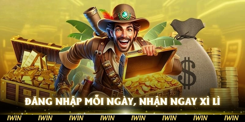 Đăng nhập mỗi ngày, nhận ngay xì lì