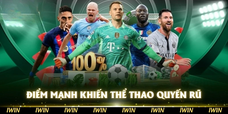 Điểm mạnh khiến thể thao trở nên quyến rũ
