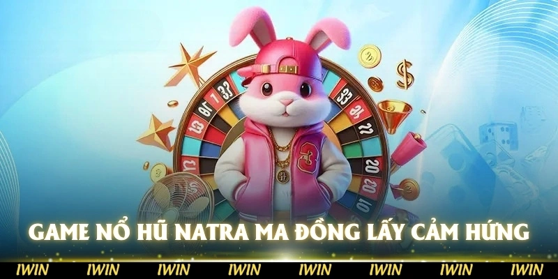 Game Nổ Hũ Natra Ma Đồng lấy cảm hứng từ bộ phim có cùng tên
