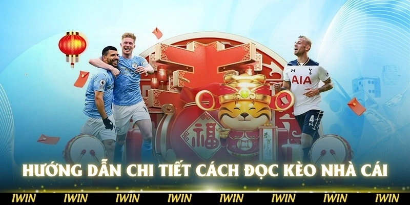 Tổng hợp các hướng dẫn chi tiết về cách đọc kèo nhà cái