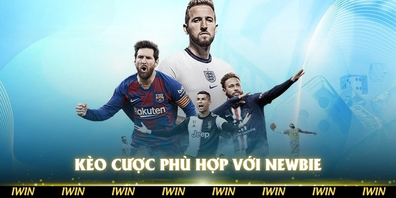 Kèo cược phù hợp với các newbie
