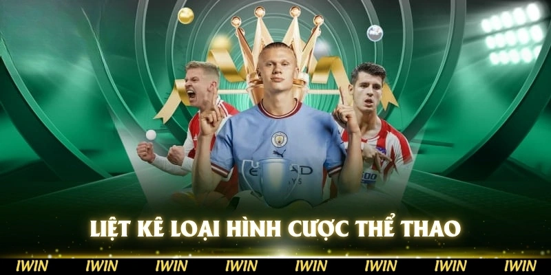 Liệt kê một vài loại hình cược thể thao