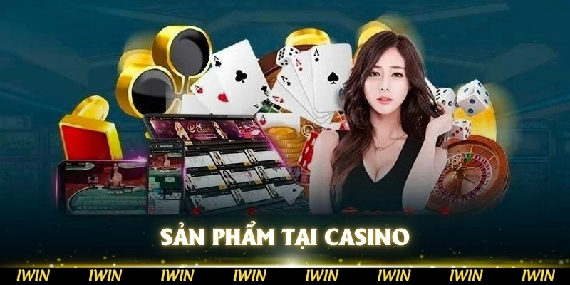 Sản phẩm tại Casino