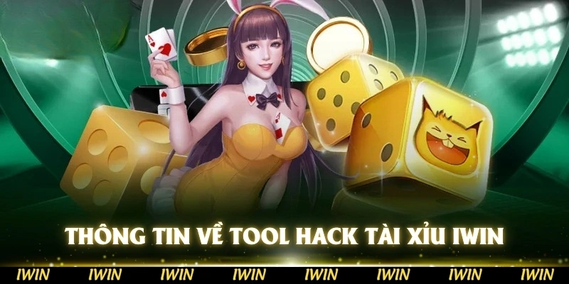 Thông tin cần biết về tool hack tài xỉu IWIN