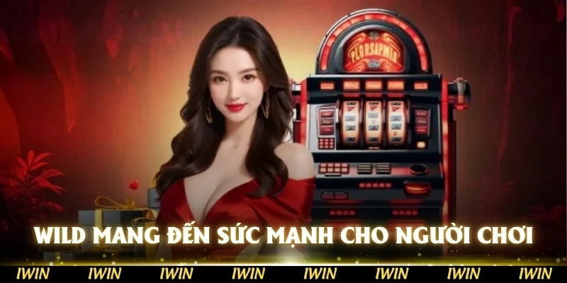 Wild sẽ như cơn gió đem đến người chơi một nguồn sức mạnh của sự mạnh mẽ
